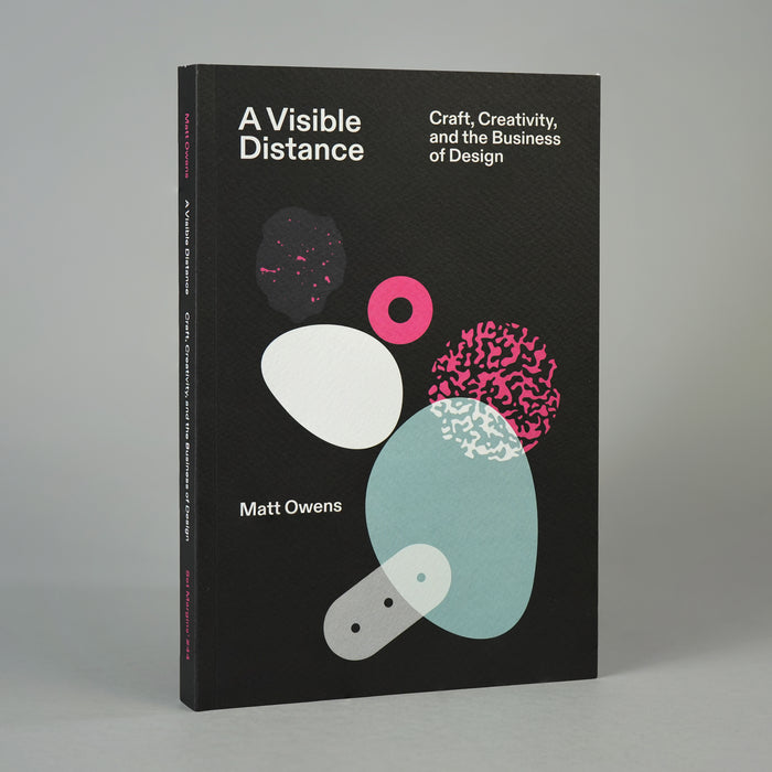 A Visible Distance: Craft, Creativity, and the Business of Design