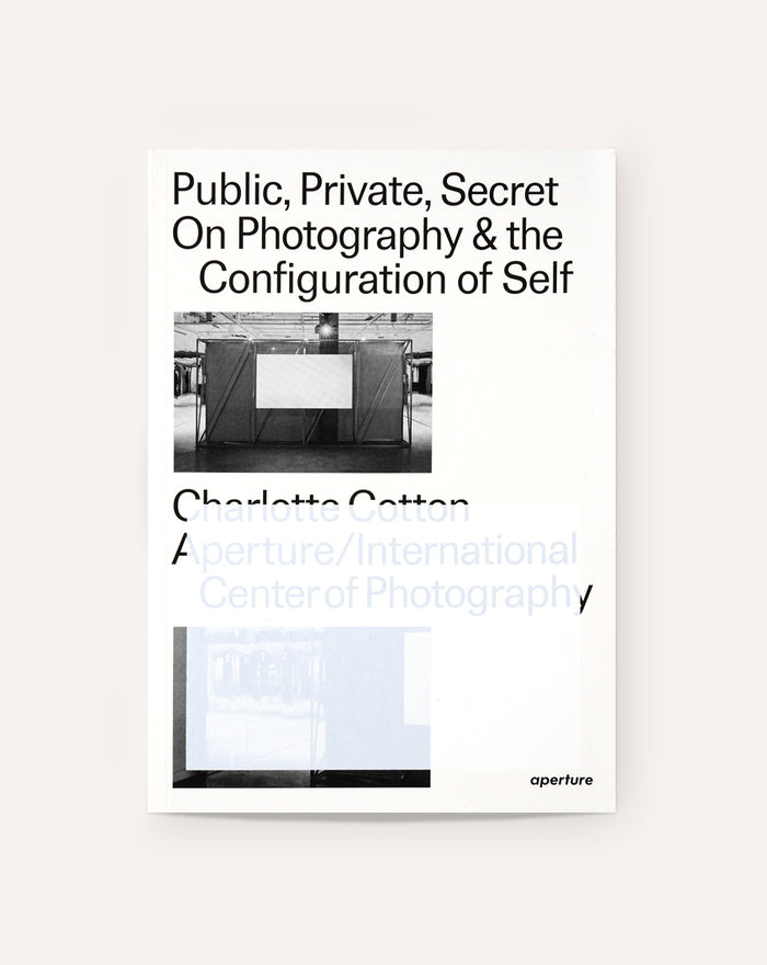 Public, Private, Secret: On Photography and the Configuration of Self